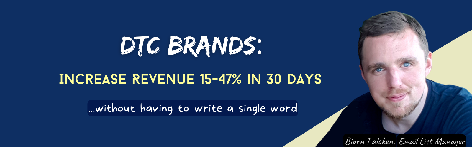 DTC Brands: Increase Revenue 15-47% in 30 days without having to write a single word